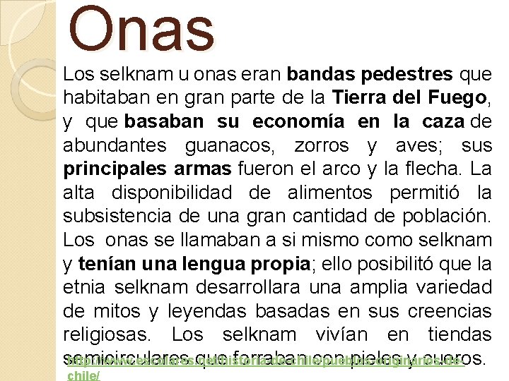 Onas Los selknam u onas eran bandas pedestres que habitaban en gran parte de Onas Los selknam u onas eran bandas pedestres que habitaban en gran parte de