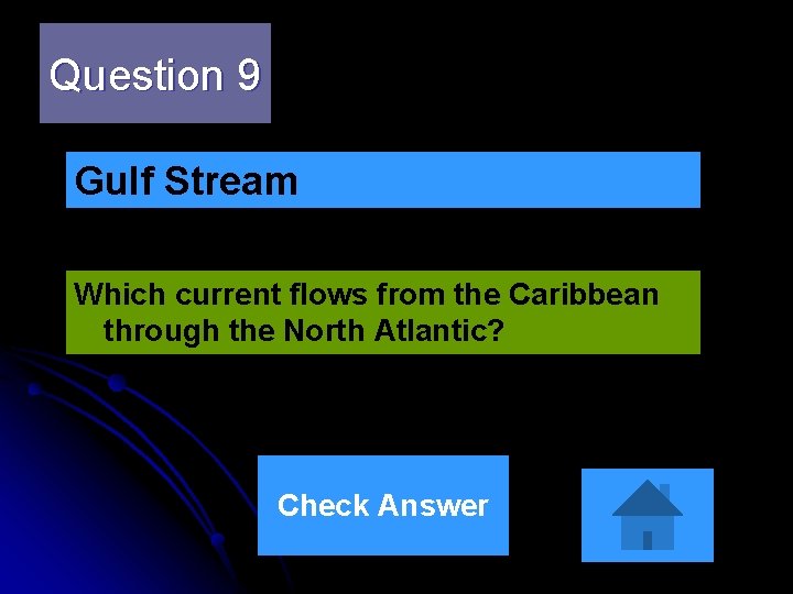 Question 9 Gulf Stream Which current flows from the Caribbean through the North Atlantic? Question 9 Gulf Stream Which current flows from the Caribbean through the North Atlantic?