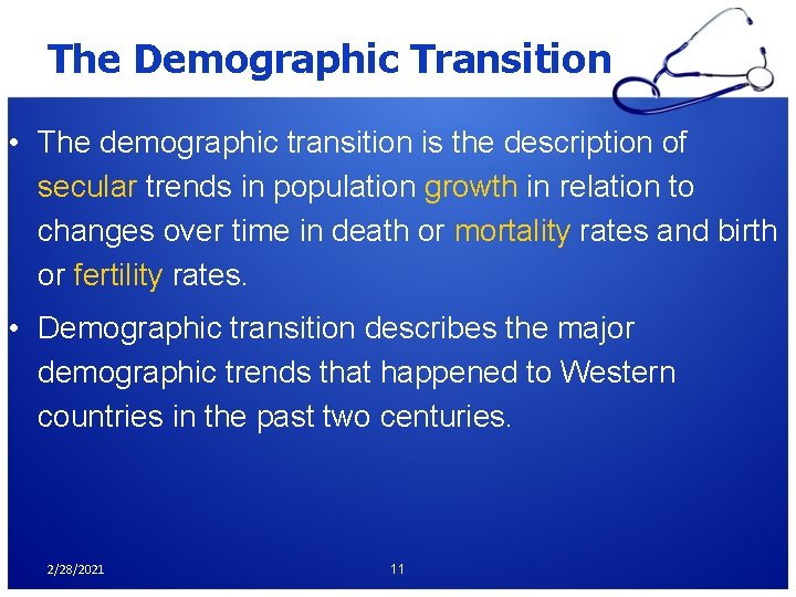 The Demographic Transition • The demographic transition is the description of secular trends in