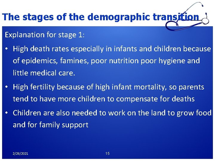 The stages of the demographic transition Explanation for stage 1: • High death rates