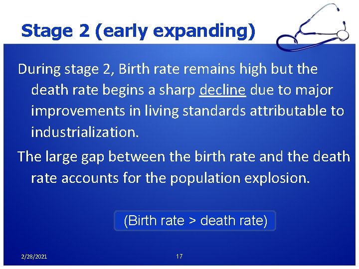 Stage 2 (early expanding) During stage 2, Birth rate remains high but the death