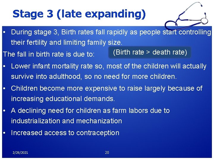 Stage 3 (late expanding) • During stage 3, Birth rates fall rapidly as people