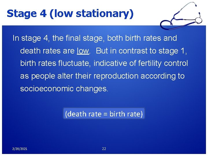 Stage 4 (low stationary) In stage 4, the final stage, both birth rates and