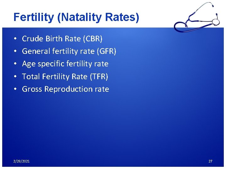 Fertility (Natality Rates) • • • Crude Birth Rate (CBR) General fertility rate (GFR)