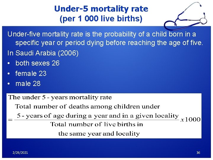 Under-5 mortality rate (per 1 000 live births) Under-five mortality rate is the probability