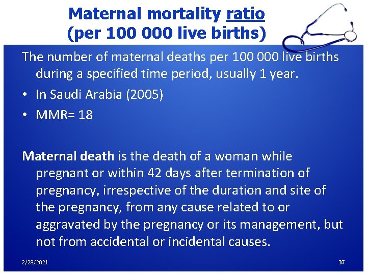 Maternal mortality ratio (per 100 000 live births) The number of maternal deaths per