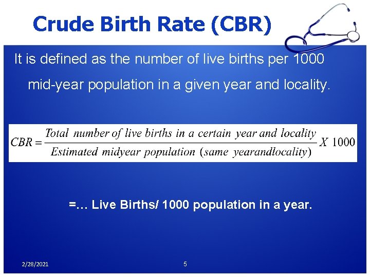 Crude Birth Rate (CBR) It is defined as the number of live births per