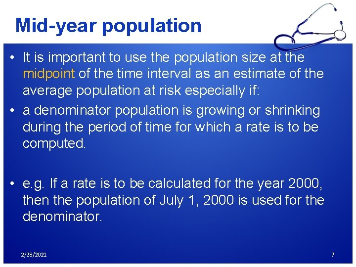 Mid-year population • It is important to use the population size at the midpoint