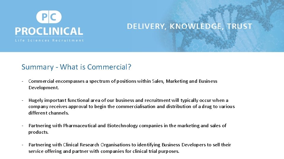 Summary - What is Commercial? - Commercial encompasses a spectrum of positions within Sales,