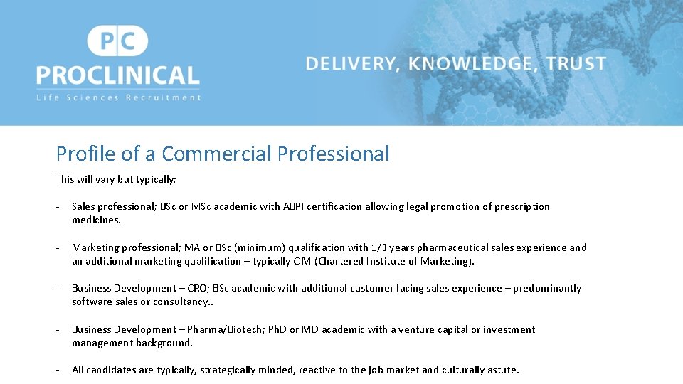 Profile of a Commercial Professional This will vary but typically; - Sales professional; BSc