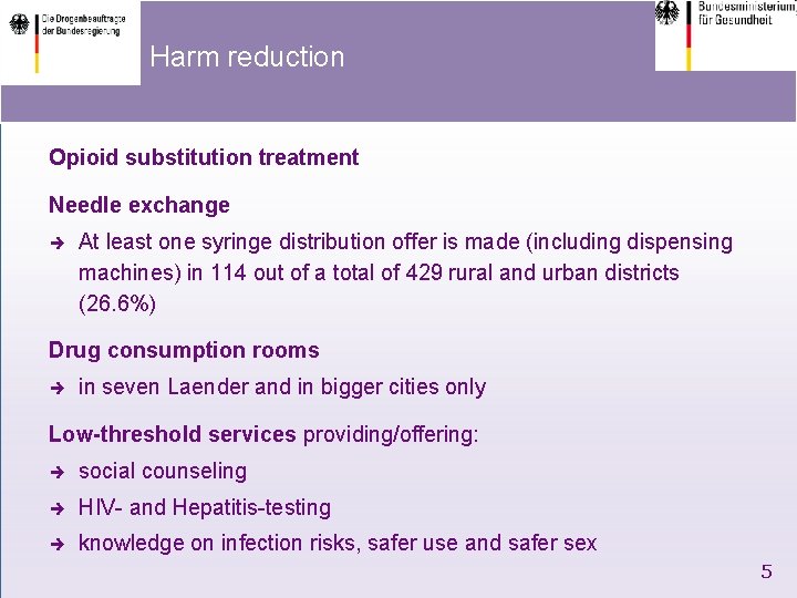 Harm reduction Opioid substitution treatment Needle exchange è At least one syringe distribution offer