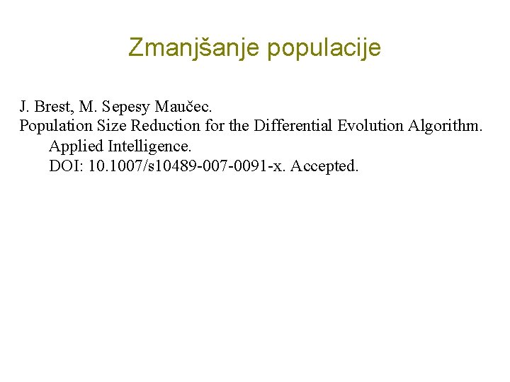 Zmanjšanje populacije J. Brest, M. Sepesy Maučec. Population Size Reduction for the Differential Evolution