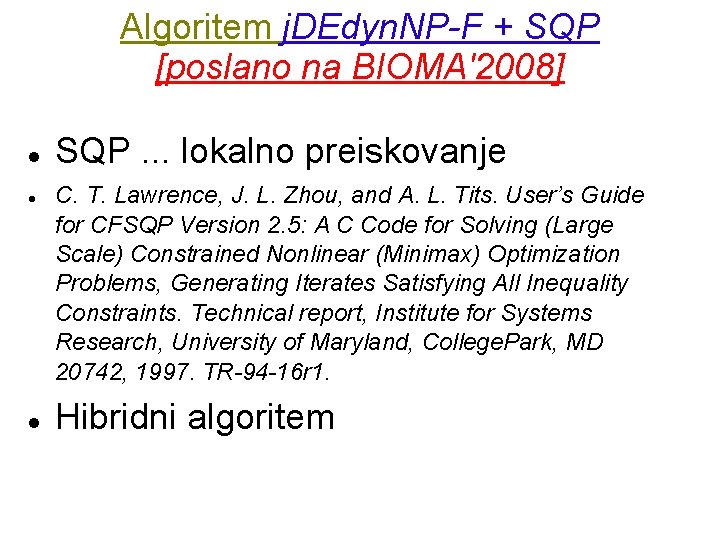 Algoritem j. DEdyn. NP-F + SQP [poslano na BIOMA'2008] SQP. . . lokalno preiskovanje