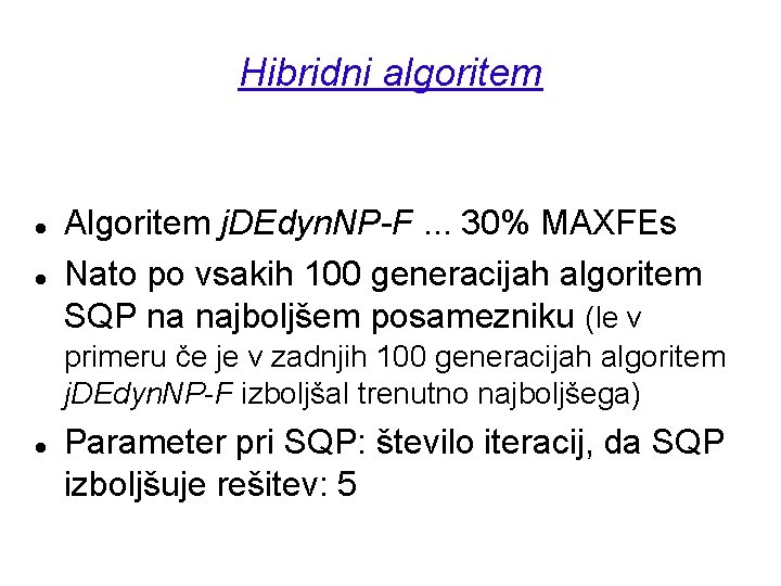 Hibridni algoritem Algoritem j. DEdyn. NP-F. . . 30% MAXFEs Nato po vsakih 100