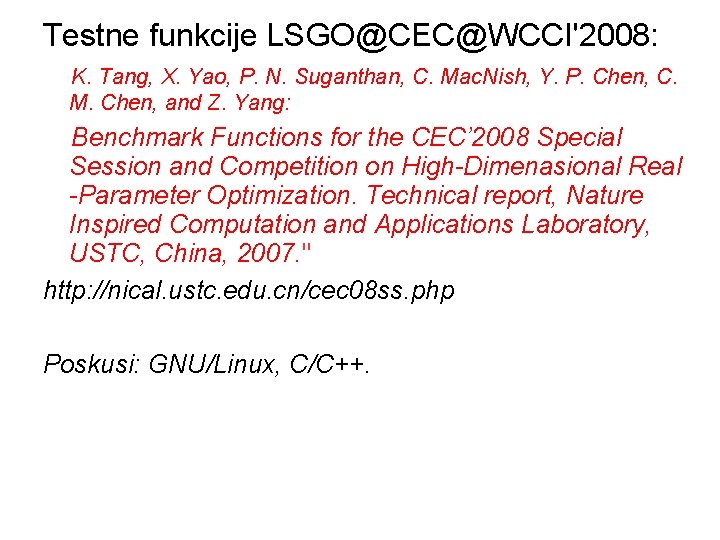 Testne funkcije LSGO@CEC@WCCI'2008: K. Tang, X. Yao, P. N. Suganthan, C. Mac. Nish, Y.
