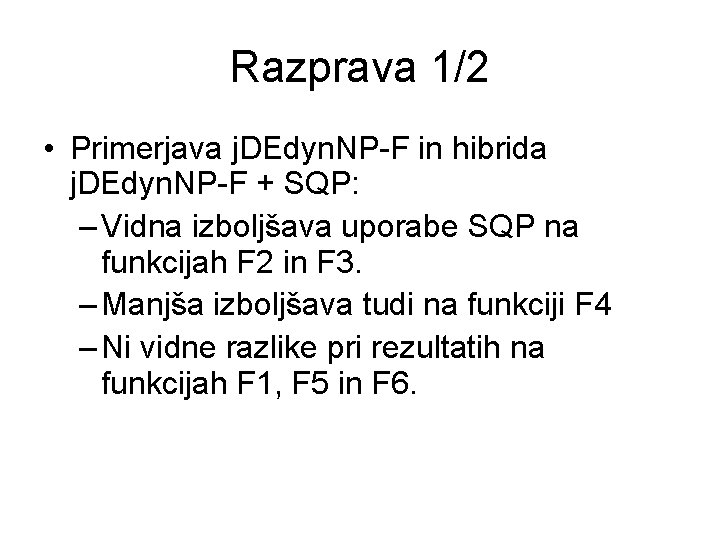 Razprava 1/2 • Primerjava j. DEdyn. NP-F in hibrida j. DEdyn. NP-F + SQP: