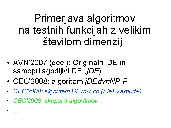 Primerjava algoritmov na testnih funkcijah z velikim številom dimenzij • AVN'2007 (dec. ): Originalni