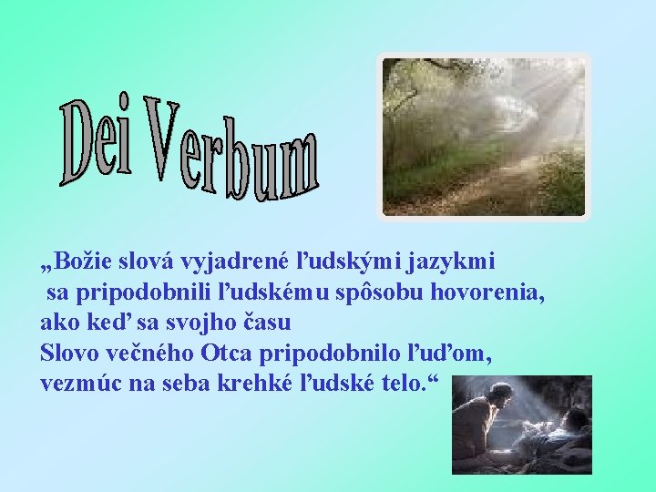 „Božie slová vyjadrené ľudskými jazykmi sa pripodobnili ľudskému spôsobu hovorenia, ako keď sa svojho