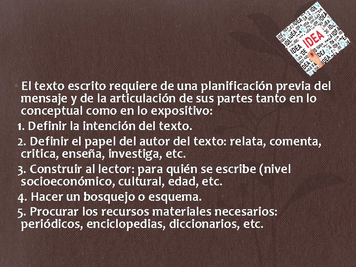  • El texto escrito requiere de una planificación previa del mensaje y de