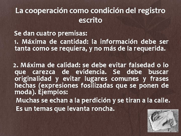 La cooperación como condición del registro escrito Se dan cuatro premisas: 1. Máxima de