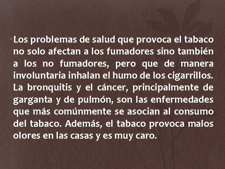  • Los problemas de salud que provoca el tabaco no solo afectan a