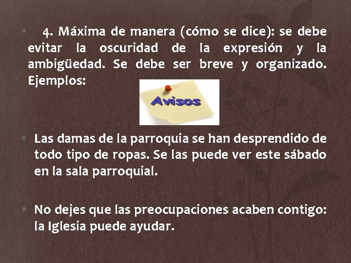 § 4. Máxima de manera (cómo se dice): se debe evitar la oscuridad de