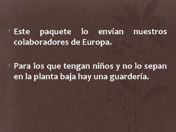 § Este paquete lo envían colaboradores de Europa. nuestros § Para los que tengan