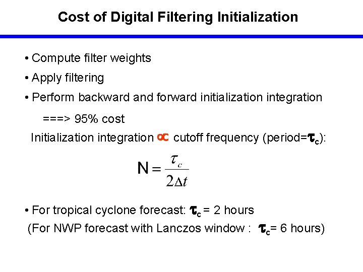 Cost of Digital Filtering Initialization • Compute filter weights • Apply filtering • Perform