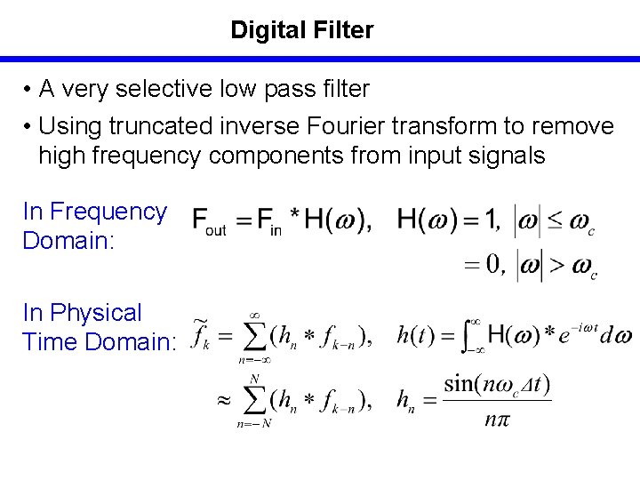 Digital Filter • A very selective low pass filter • Using truncated inverse Fourier