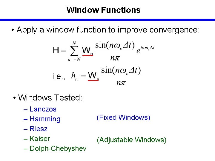 Window Functions • Apply a window function to improve convergence: i. e. , •