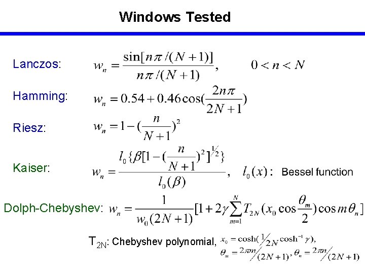 Windows Tested Lanczos: Hamming: Riesz: Kaiser: Dolph-Chebyshev: T 2 N: Chebyshev polynomial, 