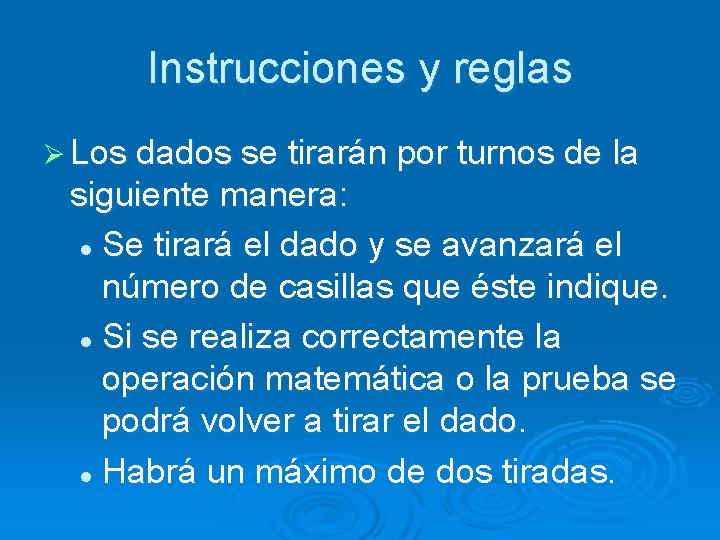 Instrucciones y reglas Ø Los dados se tirarán por turnos de la siguiente manera: