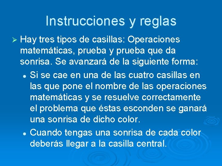 Instrucciones y reglas Ø Hay tres tipos de casillas: Operaciones matemáticas, prueba y prueba