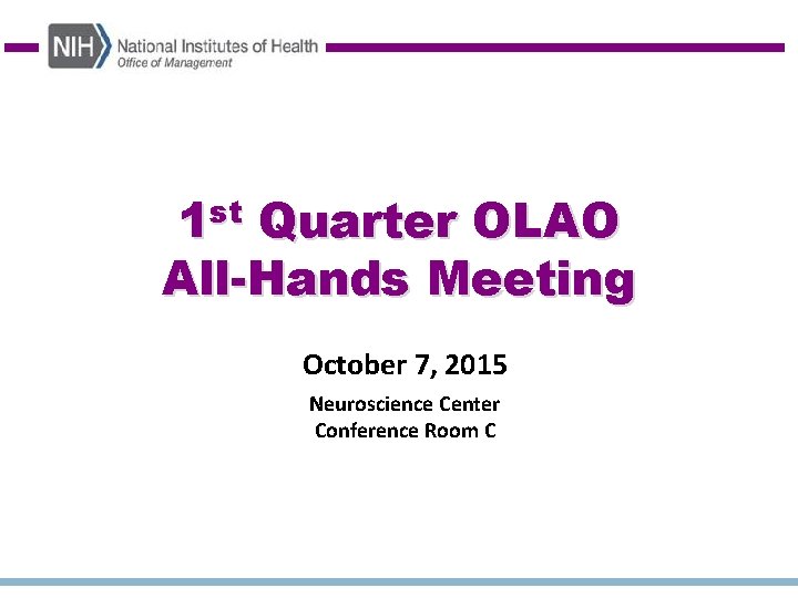 1 st Quarter OLAO All-Hands Meeting October 7, 2015 Neuroscience Center Conference Room C