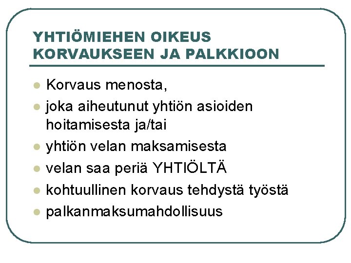 YHTIÖMIEHEN OIKEUS KORVAUKSEEN JA PALKKIOON l l l Korvaus menosta, joka aiheutunut yhtiön asioiden YHTIÖMIEHEN OIKEUS KORVAUKSEEN JA PALKKIOON l l l Korvaus menosta, joka aiheutunut yhtiön asioiden