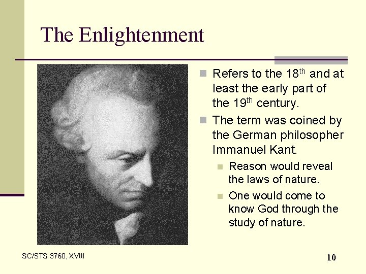 The Enlightenment n Refers to the 18 th and at least the early part