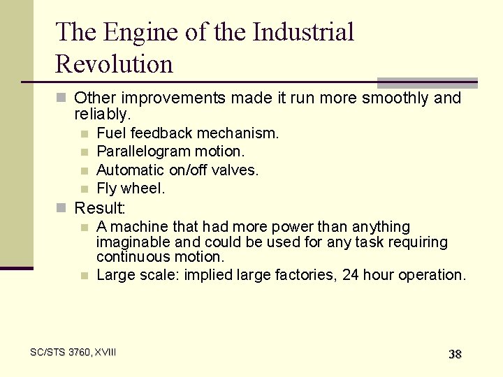 The Engine of the Industrial Revolution n Other improvements made it run more smoothly