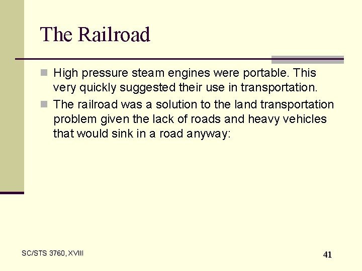 The Railroad n High pressure steam engines were portable. This very quickly suggested their