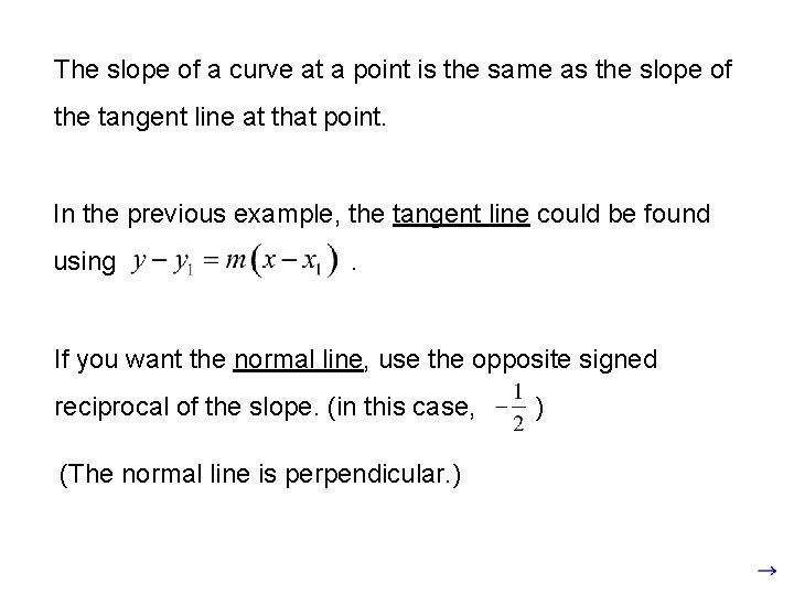 The slope of a curve at a point is the same as the slope