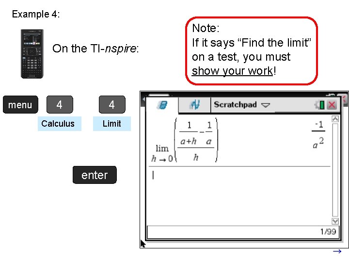 Example 4: On the TI-nspire: menu 4 4 Calculus Limit enter Note: If it