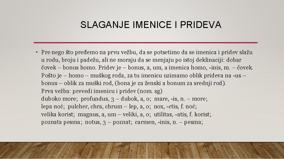 SLAGANJE IMENICE I PRIDEVA • Pre nego što pređemo na prvu vežbu, da se