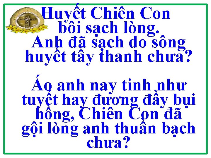 Huyết Chiên Con bôi sạch lòng. Anh đã sạch do sông huyết tẩy thanh