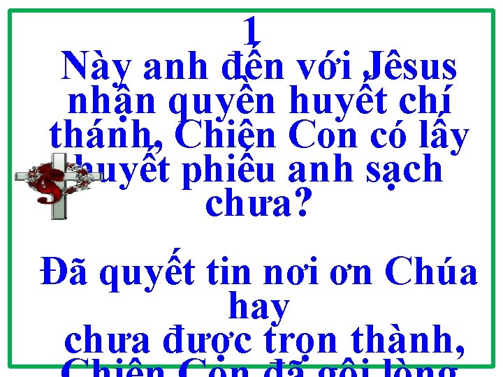 1 Này anh đến với Jêsus nhận quyền huyết chí thánh, Chiên Con có