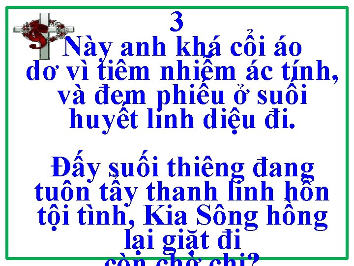 3 Này anh khá cổi áo dơ vì tiêm nhiễm ác tính, và đem