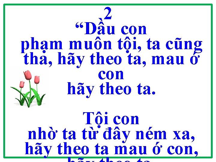 2 “Dầu con phạm muôn tội, ta cũng tha, hãy theo ta, mau ớ