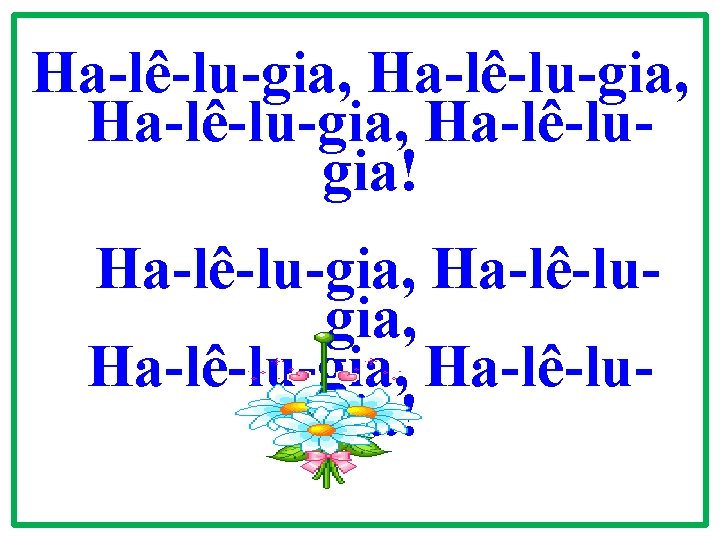 Ha-lê-lu-gia, Ha-lê-lu-gia, Ha-lê-lugia! 