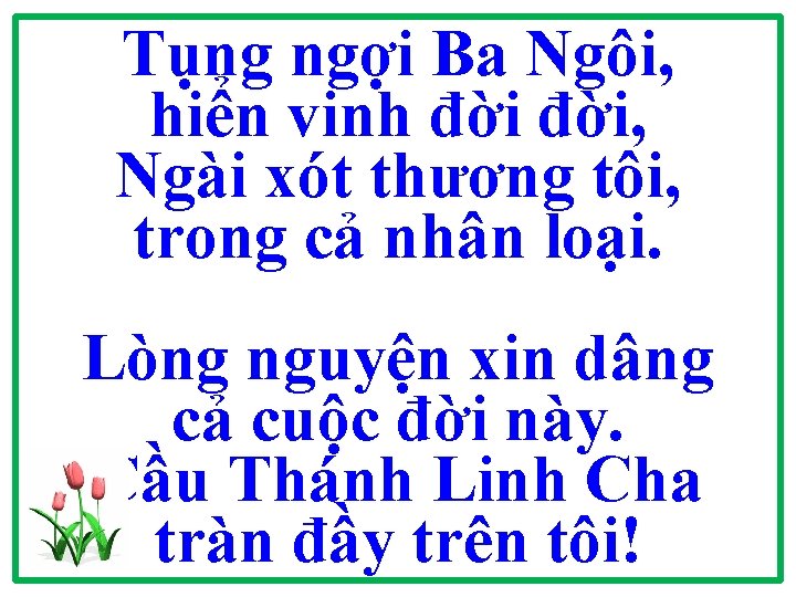 Tụng ngợi Ba Ngôi, hiển vinh đời, Ngài xót thương tôi, trong cả nhân