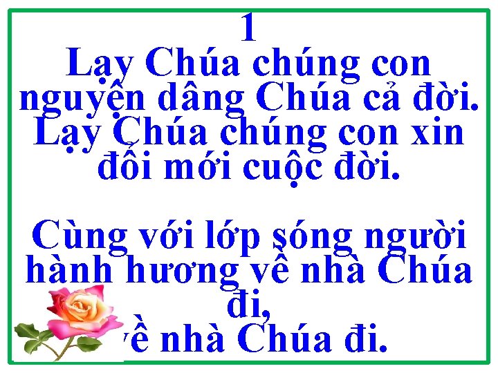 1 Lạy Chúa chúng con nguyện dâng Chúa cả đời. Lạy Chúa chúng con