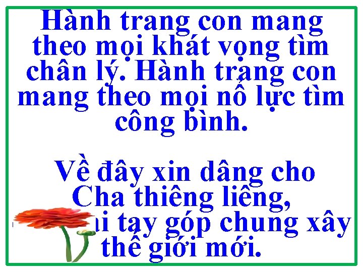 Hành trang con mang theo mọi khát vọng tìm chân lý. Hành trang con