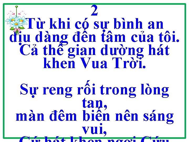 2 Từ khi có sự bình an dịu dàng đến tâm của tôi. Cả